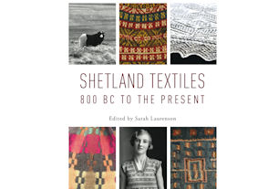 Shetland Textiles 800BC to the Present